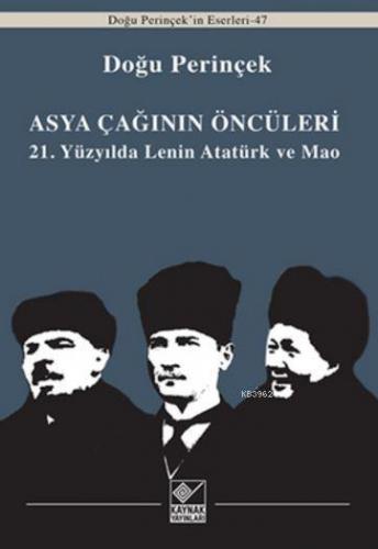 Asya Çağınının Öncüleri; 21. Yüzyılda Lenin Atatürk ve Mao