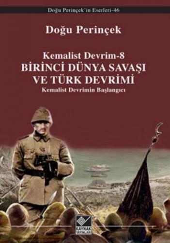 Kemalist Devrim 8 - Birinci Dünya Savaşı ve Türk Devrimi; Kemalist Dev